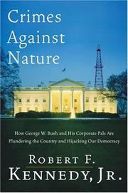 Cover of: Crimes Against Nature: How George W. Bush and His Corporate Pals Are Plundering the Country and Hijacking Our Democracy
