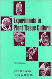 Experiments in plant tissue culture by John H. Dodds