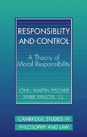 Cover of: Responsibility and control: a theory of moral responsibility