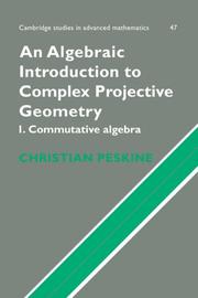 Cover of: An algebraic introduction to complex projective geometry by Christian Peskine