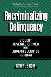 Cover of: Recriminalizing delinquency by Simon I. Singer