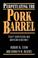 Cover of: Perpetuating the pork barrel