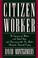 Cover of: Citizen Worker