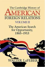 Cover of: The Cambridge History of American Foreign Relations: The American Search for Opportunity, 1865-1913, vol. 2