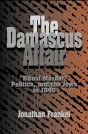 Cover of: The Damascus affair: "ritual murder," politics, and the Jews in 1840