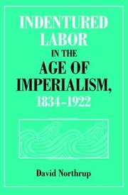 Cover of: Indentured labor in the age of imperialism, 1834-1922 by David Northrup