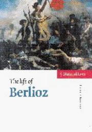 Cover of: The life of Berlioz by Peter Bloom