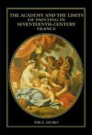 Cover of: The academy and the limits of painting in seventeenth-century France by Paul Duro