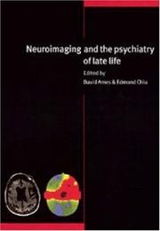Cover of: Neuroimaging in the psychiatry of late life by edited by David Ames and Edmond Chiu ; foreword by Raymond Levy.