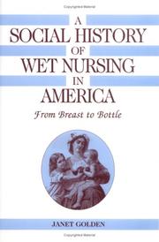 A social history of wet nursing in America by Janet Lynne Golden