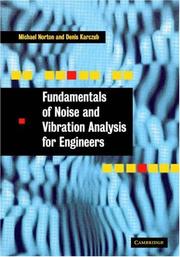 Fundamentals of noise and vibration analysis for engineers by Norton, M. P.
