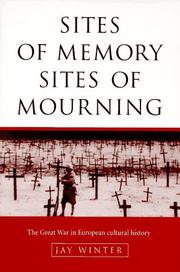Cover of: Sites of memory, sites of mourning: the Great War in European cultural history