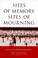 Cover of: Sites of memory, sites of mourning