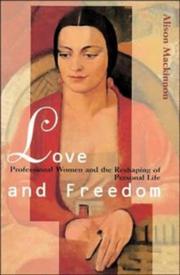 Cover of: Love and freedom: professional women and the reshaping of personal life