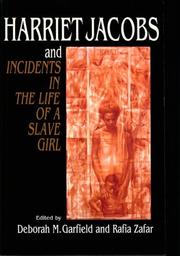Cover of: Harriet Jacobs and Incidents in the life of a slave girl by edited by Deborah M. Garfield, Rafia Zafar.