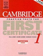 Cover of: Cambridge Practice Tests for First Certificate 1 Teacher's book (FCE Practice Tests) by Paul Carne, Louise Hashemi, Barbara Thomas