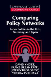 Comparing policy networks by David Knoke, Franz Urban Pappi, Jeffrey Broadbent, Yutaka Tsujinaka, Franz Pappi