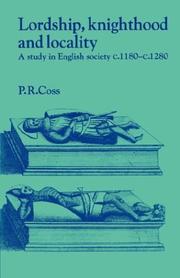 Cover of: Lordship, Knighthood and Locality by Peter R. Coss, Peter R. Coss