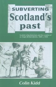 Cover of: Subverting Scotland's Past: Scottish Whig Historians and the Creation of an Anglo-British Identity 16891830