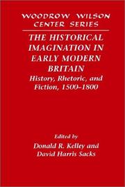 Cover of: The Historical Imagination in Early Modern Britain: History, Rhetoric, and Fiction, 15001800 (Woodrow Wilson Center Press)