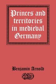 Cover of: Princes and Territories in Medieval Germany by Benjamin Arnold