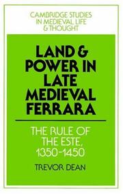 Cover of: Land and Power in Late Medieval Ferrara: The Rule of the Este, 1350-1450 (Cambridge Studies in Medieval Life and Thought: Fourth Series) by Trevor Dean