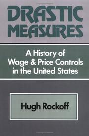 Cover of: Drastic Measure: A History of Wage and Price Controls in the United States (Studies in Economic History and Policy: USA in the Twentieth Century)