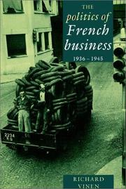 Cover of: The Politics of French Business 19361945 | Richard Vinen
