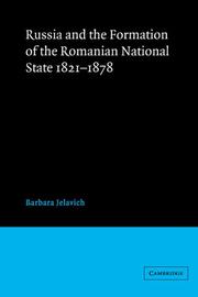 Cover of: Russia and the Formation of the Romanian National State, 18211878 by Barbara Jelavich