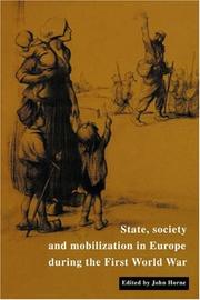 Cover of: State, Society and Mobilization in Europe during the First World War by John Horne