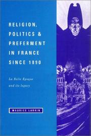 Cover of: Religion, Politics and Preferment in France since 1890 by Maurice Larkin