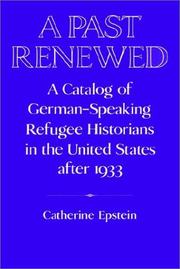 Cover of: A Past Renewed: A Catalog of German-Speaking Refugee Historians in the United States after 1933 (Publications of the German Historical Institute)