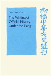 Cover of: The Writing of Official History under the T'ang