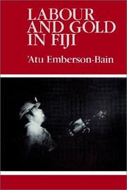 Cover of: Labour and Gold in Fiji | Atu Emberson-Bain