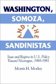 Washington, Somoza, and the Sandinistas by Morris H. Morley