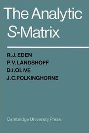 Cover of: The Analytic S-Matrix by R. J. Eden, P. V. Landshoff, D. I. Olive, J. C. Polkinghorne