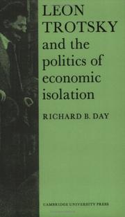 Cover of: Leon Trotsky and the Politics of Economic Isolation (Cambridge Russian, Soviet and Post-Soviet Studies) by Richard B. Day