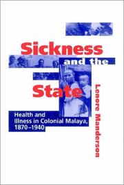 Cover of: Sickness and the State: Health and Illness in Colonial Malaya, 18701940