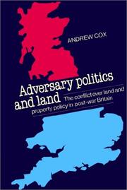 Cover of: Adversary Politics and Land: The Conflict Over Land and Property Policy in Post-War Britain