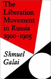 Cover of: The Liberation Movement in Russia 19001905 (Cambridge Russian, Soviet and Post-Soviet Studies) by Shmuel Galai
