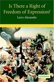 Cover of: Is There a Right of Freedom of Expression? (Cambridge Studies in Philosophy and Law) by Larry Alexander