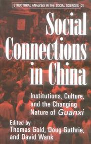 Cover of: Social Connections in China: Institutions, Culture, and the Changing Nature of Guanxi (Structural Analysis in the Social Sciences)