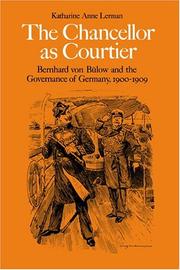 Cover of: The Chancellor as Courtier: Bernhard von Bulow and the Governance of Germany, 19001909