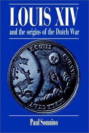 Cover of: Louis XIV and the Origins of the Dutch War by Paul Sonnino