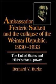 Ambassador Frederic Sackett and the Collapse of the Weimar Republic, 19301933 by Bernard V. Burke