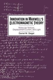 Cover of: Innovation in Maxwell's Electromagnetic Theory by Daniel M. Siegel