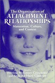 Cover of: The Organization of Attachment Relationships: Maturation, Culture, and Context
