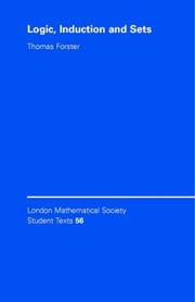 Logic, Induction and Sets (London Mathematical Society Student Texts) by Thomas Forster