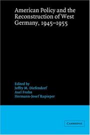 Cover of: American policy and the reconstruction of West Germany, 1945-1955 by edited by Jeffry M. Diefendorf, Axel Frohn, Hermann-Josef Rupieper.