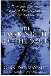 Cover of: The Dark Night of the Soul: A Psychiatrist Explores the Connection Between Darkness and Spiritual Growth